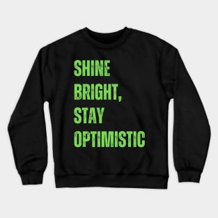 Shine bright, stay optimistic Crewneck Sweatshirt